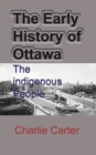 The Early History of Ottawa : The indigenous People - Book