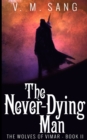 The Never-Dying Man (The Wolves of Vimar Book 2) - Book