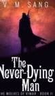 The Never-Dying Man (The Wolves of Vimar Book 2) - Book