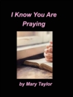 I Know You Are Praying : Religious Christain Prayers Words of Faith - Book