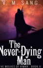 The Never-Dying Man (The Wolves of Vimar Book 2) - Book