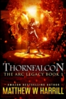 Thornfalcon (The ARC Legacy Book 1) - Book