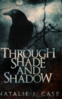 Through Shade and Shadow (Shades and Shadows Book 1) - Book