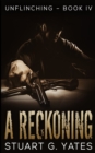 A Reckoning (Unflinching Book 4) - Book