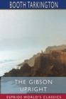 The Gibson Upright (Esprios Classics) : Booth Tarkington and Harry Leon Wilson - Book