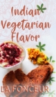 Indian Vegetarian Flavor : The Cookbook - Book