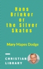 Hans Brinker, or the Silver Skates - Book