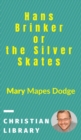 Hans Brinker, or the Silver Skates - Book