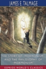 The Story of "Mormonism", and The Philosophy of "Mormonism" (Esprios Classics) - Book