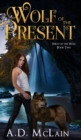 Wolf of the Present (Spirit Of The Wolf Book 2) - Book