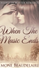 When The Music Ends (Hearts in Winter Book 1) - Book