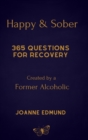 Happy And Sober : Recovery From Alcoholism: A Guided Journal For Recovery, Created By A Former Alcoholic - Book
