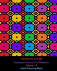 Arabesque Patterns For Relaxation Volume 13 : Adult Colouring Book - Book