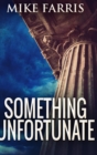 Something Unfortunate : Large Print Hardcover Edition - Book