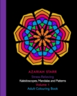 Stress-Relieving Kaleidoscopes, Mandalas and Patterns Volume 1 : Adult Colouring Book - Book