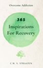 Overcome Addiction : 365 Inspirations For Recovery - Book