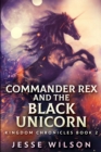 Commander Rex And The Black Unicorn : Large Print Edition - Book