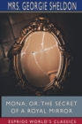 Mona; Or, The Secret of a Royal Mirror (Esprios Classics) - Book