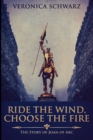 Ride the Wind, Choose the Fire : Large Print Edition - Book