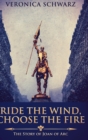 Ride the Wind, Choose the Fire : Large Print Hardcover Edition - Book