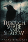 Through Shade And Shadow : Large Print Edition - Book