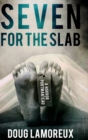 Seven For The Slab : Large Print Hardcover Edition - Book