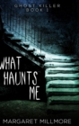 What Haunts Me : Large Print Hardcover Edition - Book