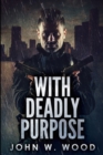 With Deadly Purpose : Large Print Edition - Book