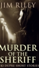 Murder Of The Sheriff (Niki Dupre Short Stories Book 2) - Book