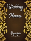 Wedding Planner and Organizer : Undated Wedding Planner Book and Organizer, Budget Planning and Checklist Notebook, Bridal Book Planner, Organizing Your Dream Wedding - Book