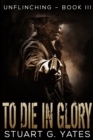 To Die In Glory : Large Print Edition - Book