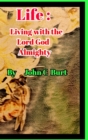 Life : Living with the Lord God Almighty. - Book
