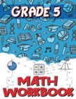 Grade 5 Math Workbook : Addition and Subtraction Worksheets, Easy and Fun Math Activities, Build the Best Possible Foundation for Your Child - Book