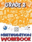 Grade 2 Multiplication Workbook : Multiplication Worksheets for 2nd Grade, Easy and Fun Math Activities, Build the Best Possible Foundation for Your Child - Book