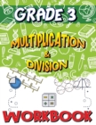 Grade 3 Multiplication and Division Workbook : Multiplication and Division Worksheets for 3rd Grade, Easy and Fun Math Activities, Build the Best Possible Foundation for Your Child - Book