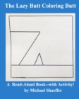 The Lazy-Butt Coloring Butt : A Read-Aloud Book--with Activity! - Book