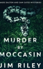 Murder By Moccasin (Wade Dalton And Sam Cates Mysteries Book 2) - Book