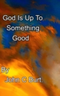 God Is Up To Something Good. - Book