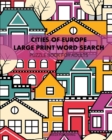 Cities Of Europe : Large Print Word Search: Puzzle Book For Adults - Book