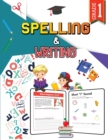 Spelling and Writing - Grade 1 : Spell and Write Activity Book for Classroom and Home, 1st Grade Writing and Spelling Practice Book - Book