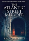 The Atlantic Street Murder : Premium Hardcover Edition - Book
