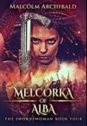 Melcorka Of Alba : Premium Hardcover Edition - Book