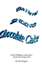 The Never Ending Chocolate Cake : A tale of kidnap, escape and chocolate cake - Book