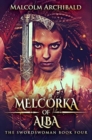 Melcorka Of Alba : Premium Hardcover Edition - Book