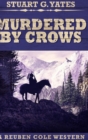 Murdered By Crows (Reuben Cole Westerns Book 5) - Book