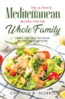 The Ultimate Mediterranean Recipes for the Whole Family : Simple and Healthy Snack Recipes for your home - Book