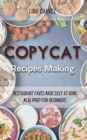 Copycat Recipes Making : Restaurant Faves Made Easy at Home, Meal Prep For Beginners - Book