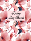 Baby Log Book : Baby Log Book: Planner and Tracker For New Moms, Daily Journal Notebook To Record Sleeping and Feeding. - Book