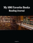 My 100 Favorite Books Reading Journal : my reading diary, track all your book reviews, books logs & journal, reading organizer favorite books - Book