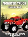 Monster Truck Coloring Book : For Boys and Girls Who Love Monster Truck - Kids Ages 3-5 and 4-8 - Book